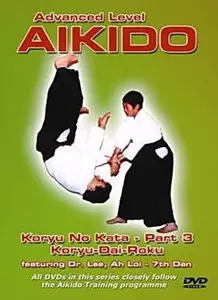 Ah Loi Lee - Aikido Advanced Level Vol 3 - Koryu Dai Roku