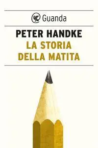 Peter Handke - La storia della matita