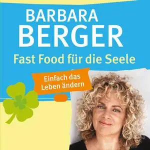 «Fast Food für die Seele» by Barbara Berger