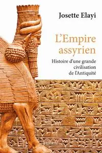 Josette Elayi, "L'empire assyrien"