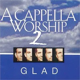 Glad - Acapella Worship II (1999)