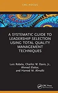 A Systematic Guide to Leadership Selection Using Total Quality Management Techniques