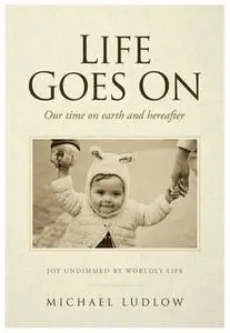 «Life Goes On» by Michael Ludlow