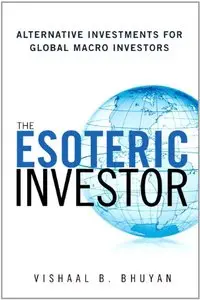 The Esoteric Investor: Alternative Investments for Global Macro Investors (Repost)