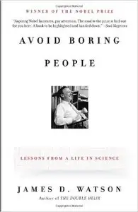 James D. Watson - Avoid Boring People: Lessons from a Life in Science [Repost]