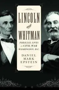 Lincoln and Whitman: Parallel lives in Civil War Washington (Repost)