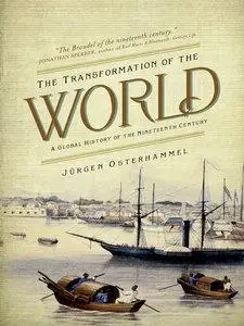 The Transformation of the World: A Global History of the Nineteenth Century (repost)