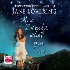 «How I Wonder What You Are» by Jane Lovering