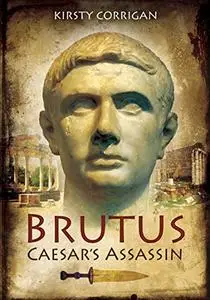 Brutus: Caesar’s Assassin