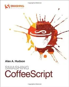 Smashing CoffeeScript (Smashing Magazine Book Series) (Repost)