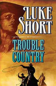 «Trouble Country» by Luke Short