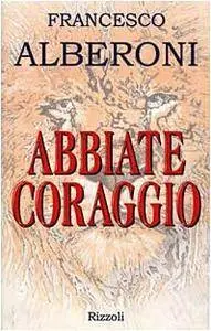 Francesco Alberoni, "Abbiate coraggio"