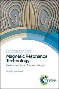 Magnetic Resonance Technology: Hardware and System Component Design
