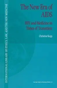 The New Era of AIDS: HIV and Medicine in Times of Transition