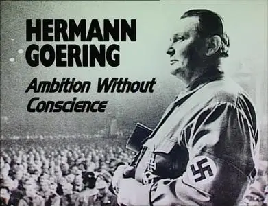 A&E Biography - Hermann Goering: Ambition Without Conscience (1994)