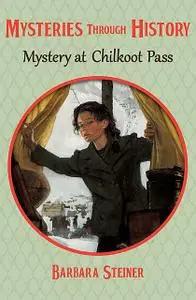 «Mystery at Chilkoot Pass» by Barbara Steiner