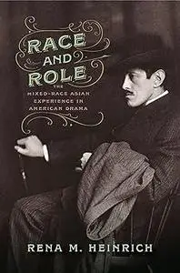 Race and Role: The Mixed-Race Asian Experience in American Drama