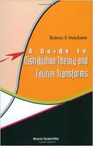 A Guide to Distribution Theory and Fourier Transforms (Repost)