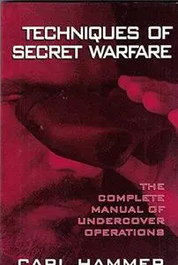 Techniques of Secret Warfare: The Complete Manual of Undercover Operations