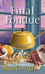 «Final Fondue» by Maya Corrigan