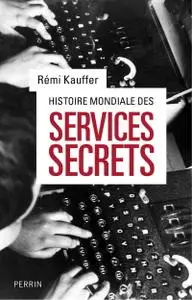 Rémi Kauffer, "Histoire mondiale des services secrets"