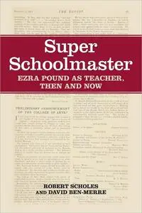 Super Schoolmaster: Ezra Pound as Teacher, Then and Now