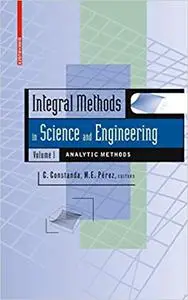 Integral Methods in Science and Engineering, Volume 1: Analytic Methods (Repost)