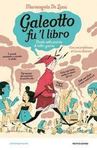 Mariangela De Luca - Galeotto fu 'l libro. Dante nelle parole di tutti i giorni