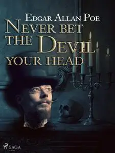 «Never Bet the Devil Your Head» by Edgar Allan Poe