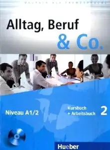 Alltag, Beruf & Co. 2: Deutsch als Fremdsprache / Kursbuch + Arbeitsbuch mit Audio-CDs