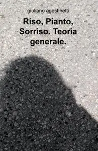 Riso, Pianto, Sorriso. Teoria generale.