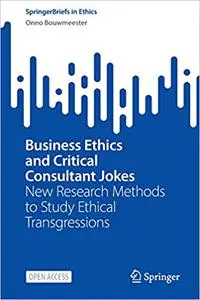 Business Ethics and Critical Consultant Jokes: New Research Methods to Study Ethical Transgressions