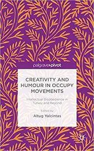 Creativity and Humour in Occupy Movements: Intellectual Disobedience in Turkey and Beyond