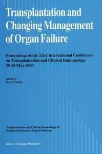 Transplantation and Changing Management of Organ Failure: Proceedings of the 32nd International Conference on Transplantation a