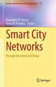 Smart City Networks: Through the Internet of Things