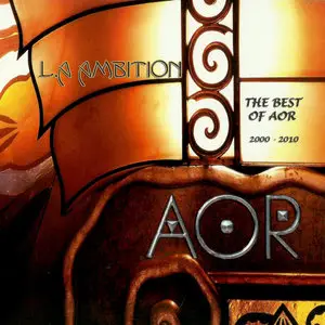AOR - L.A Ambition - The Best Of AOR 2000-2010 (2010) [2CD, Digipak]