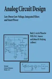 Analog Circuit Design: Low-Power Low-Voltage, Integrated Filters and Smart Power