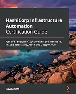 HashiCorp Infrastructure Automation Certification Guide