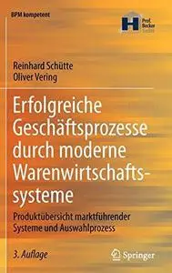 Erfolgreiche Geschäftsprozesse durch moderne Warenwirtschaftssysteme: Produktübersicht marktführender Systeme und Auswahlprozes