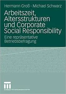Arbeitszeit, Altersstrukturen und Corporate Social Responsibility: Eine repräsentative Betriebsbefragung