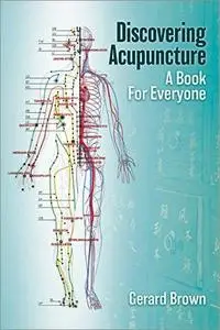 Discovering Acupuncture: A book for everyone