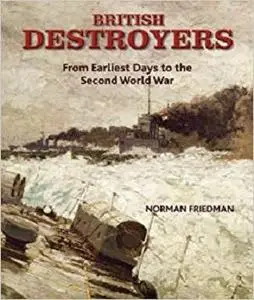 British Destroyers: From Earliest Days to the Second World War