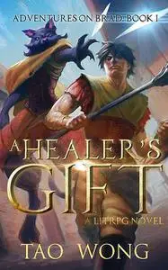 «A Healer's Gift» by Tao Wong