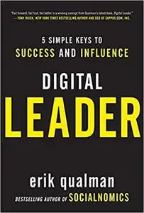 Digital Leader: 5 Simple Keys to Success and Influence