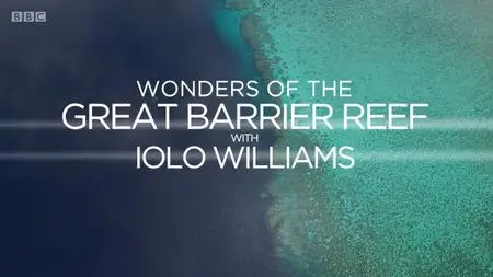 BBC - Wonders of the Great Barrier Reef with Iolo Williams (2018)