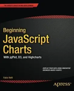 Beginning JavaScript Charts: With jqPlot, d3, and Highcharts (Repost)