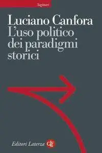 Luciano Canfora, "L'uso politico dei paradigmi storici"
