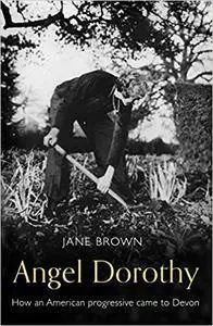Angel Dorothy: How an American Progressive Came to Devon