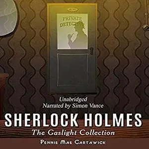 «Sherlock Holmes: The Gaslight Collection» by Pennie Mae Cartawick