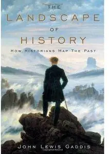 The Landscape of History: How Historians Map the Past [Repost]